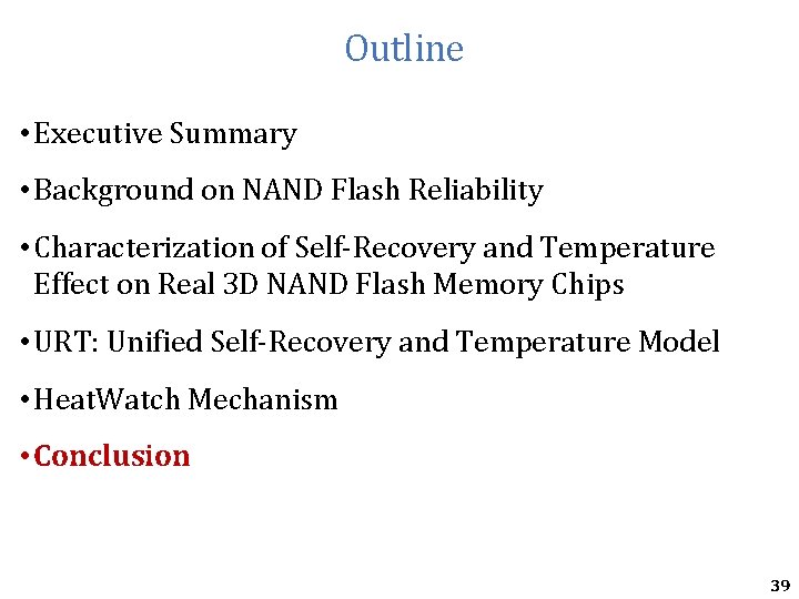 Outline • Executive Summary • Background on NAND Flash Reliability • Characterization of Self-Recovery Outline • Executive Summary • Background on NAND Flash Reliability • Characterization of Self-Recovery
