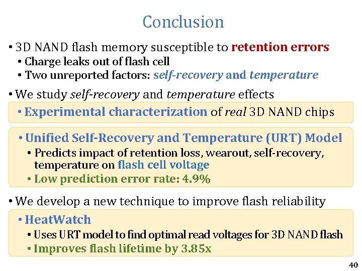 Conclusion • 3 D NAND flash memory susceptible to retention errors • Charge leaks Conclusion • 3 D NAND flash memory susceptible to retention errors • Charge leaks
