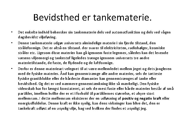 Bevidsthed er tankematerie. • • • Det enkelte individ behersker sin tankematerie dels ved