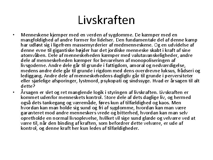 Livskraften • • Menneskene kjemper med en verden af sygdomme. De kæmper med en