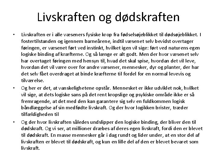 Livskraften og dødskraften • • • Livskraften er i alle væseners fysiske krop fra