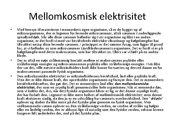 Mellomkosmisk elektrisitet • • • Med hensyn til materierne i menneskets egen organisme, så