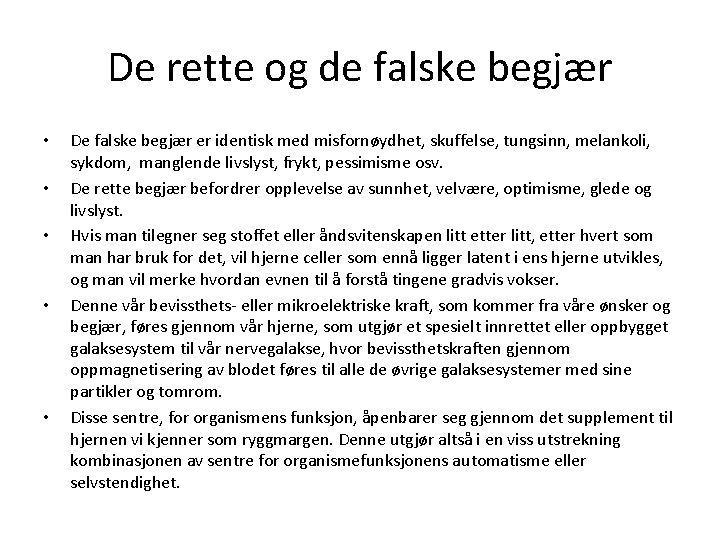 De rette og de falske begjær • • • De falske begjær er identisk