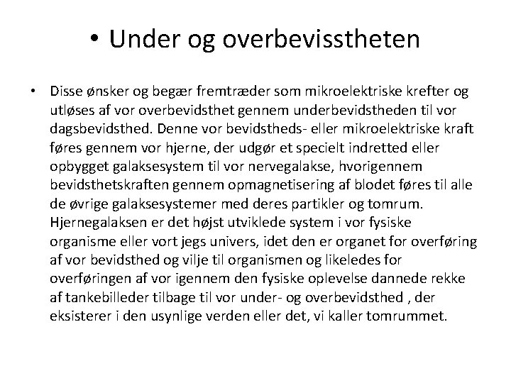  • Under og overbevisstheten • Disse ønsker og begær fremtræder som mikroelektriske krefter