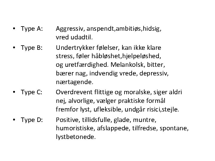  • Type A: • Type B: • Type C: • Type D: Aggressiv,