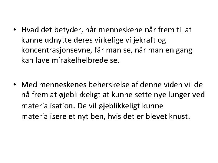  • Hvad det betyder, når menneskene når frem til at kunne udnytte deres