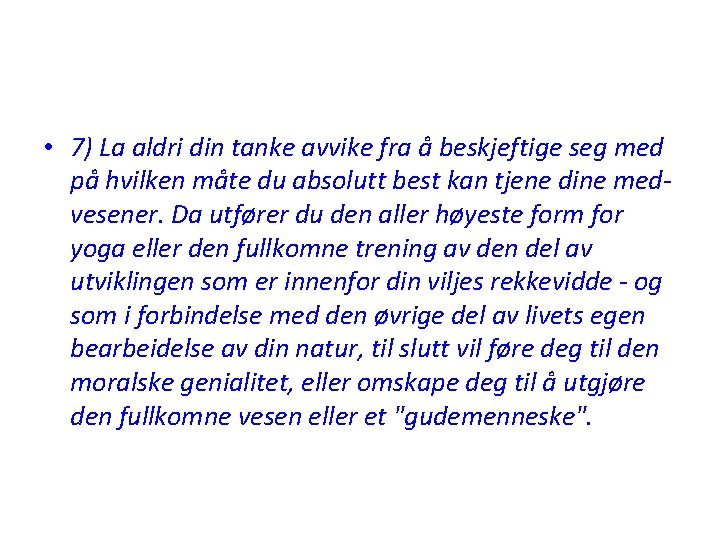  • 7) La aldri din tanke avvike fra å beskjeftige seg med på