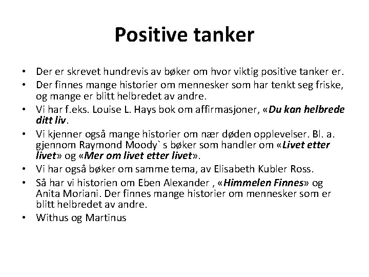 Positive tanker • Der er skrevet hundrevis av bøker om hvor viktig positive tanker