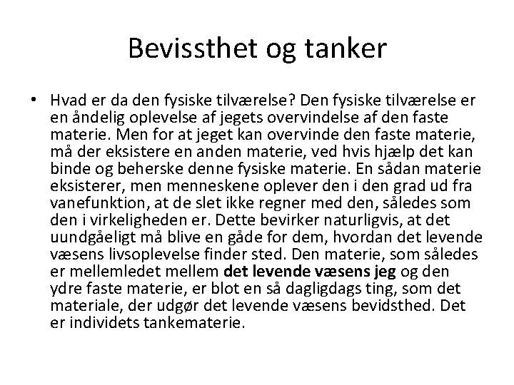 Bevissthet og tanker • Hvad er da den fysiske tilværelse? Den fysiske tilværelse er