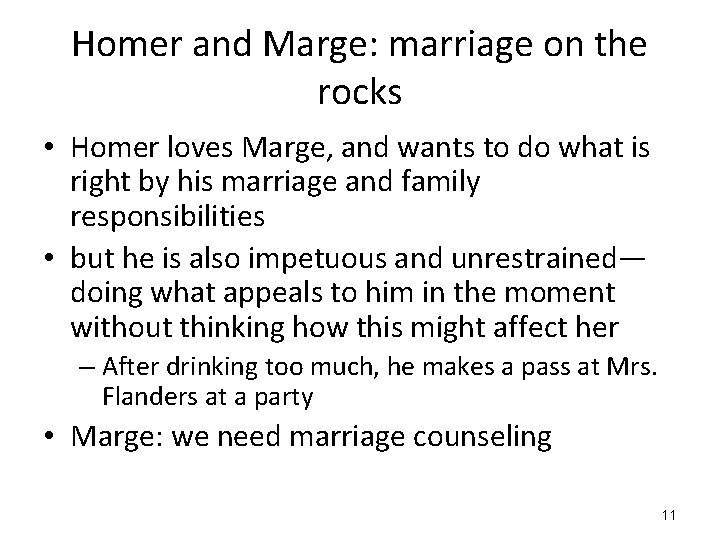 Homer and Marge: marriage on the rocks • Homer loves Marge, and wants to