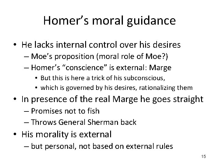 Homer’s moral guidance • He lacks internal control over his desires – Moe’s proposition