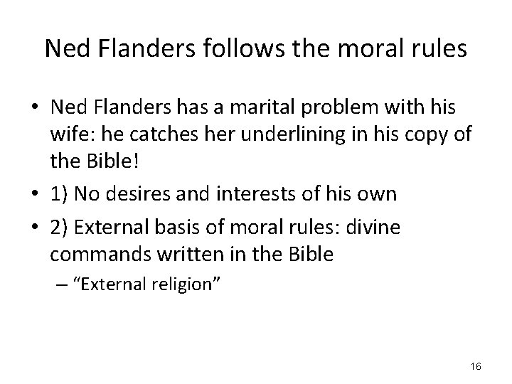 Ned Flanders follows the moral rules • Ned Flanders has a marital problem with