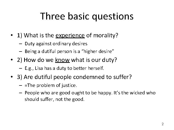 Three basic questions • 1) What is the experience of morality? – Duty against