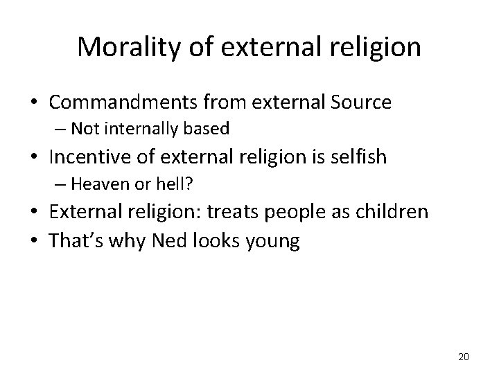 Morality of external religion • Commandments from external Source – Not internally based •