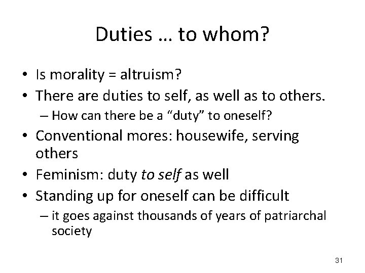 Duties … to whom? • Is morality = altruism? • There are duties to