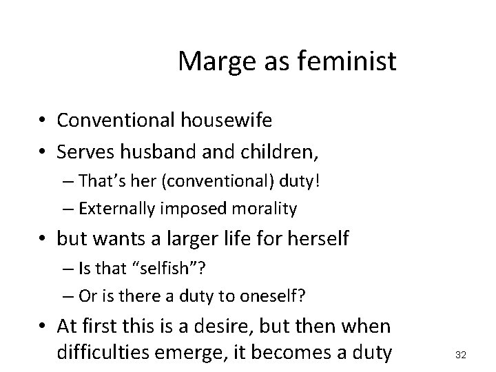 Marge as feminist • Conventional housewife • Serves husband children, – That’s her (conventional)