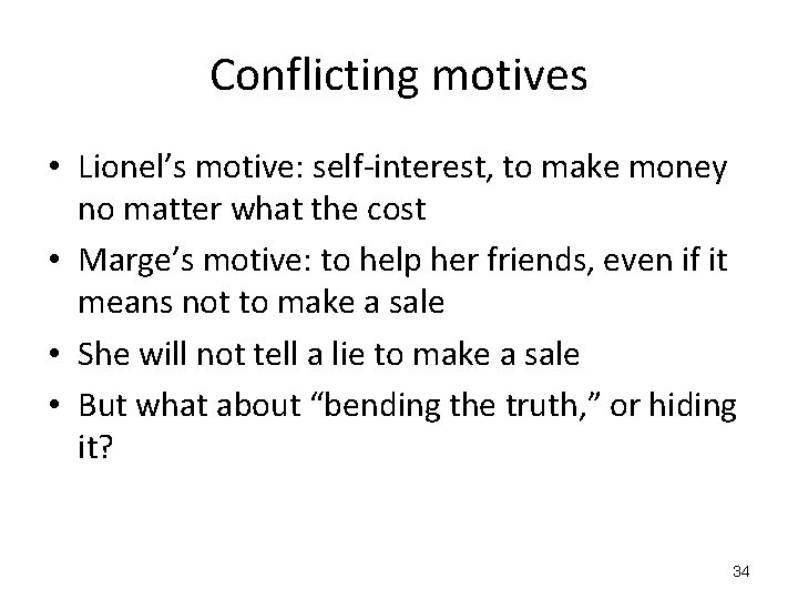 Conflicting motives • Lionel’s motive: self-interest, to make money no matter what the cost