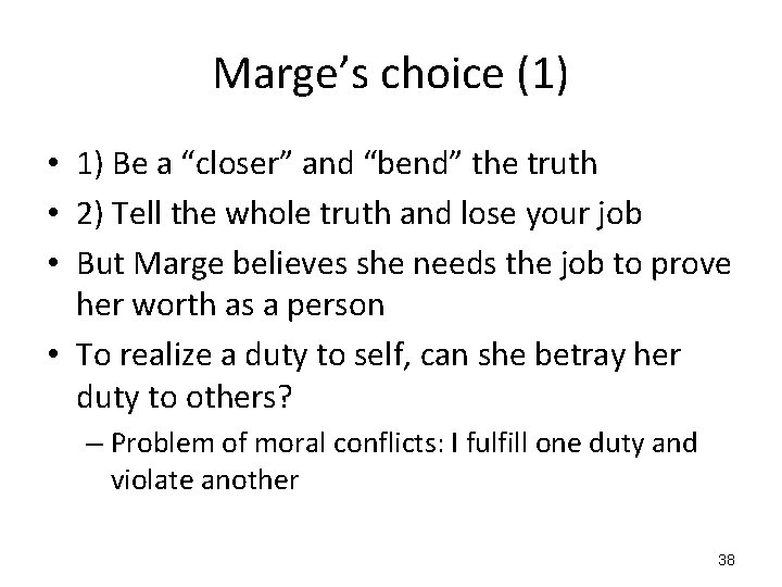 Marge’s choice (1) • 1) Be a “closer” and “bend” the truth • 2)