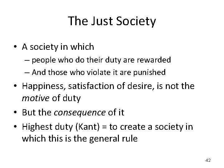 The Just Society • A society in which – people who do their duty