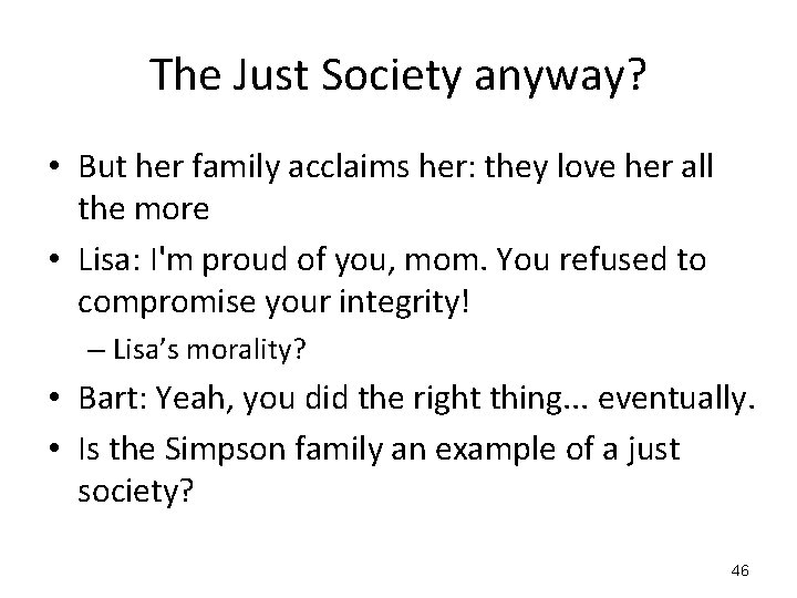 The Just Society anyway? • But her family acclaims her: they love her all