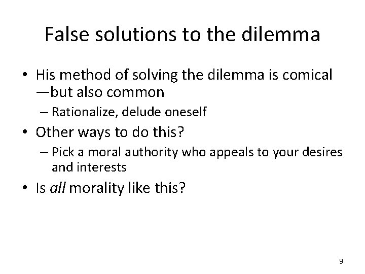 False solutions to the dilemma • His method of solving the dilemma is comical