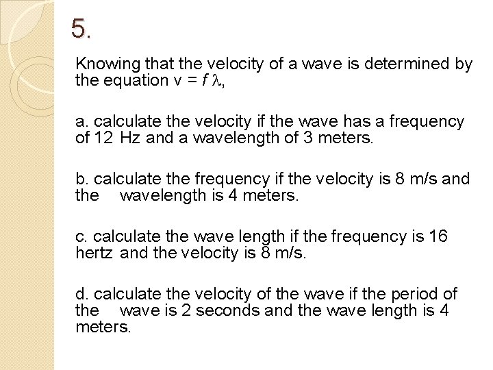 5. Knowing that the velocity of a wave is determined by the equation v