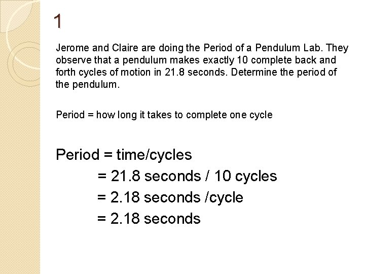 1 Jerome and Claire are doing the Period of a Pendulum Lab. They observe