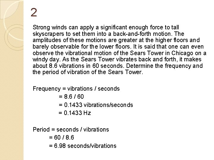 2 Strong winds can apply a significant enough force to tall skyscrapers to set 2 Strong winds can apply a significant enough force to tall skyscrapers to set