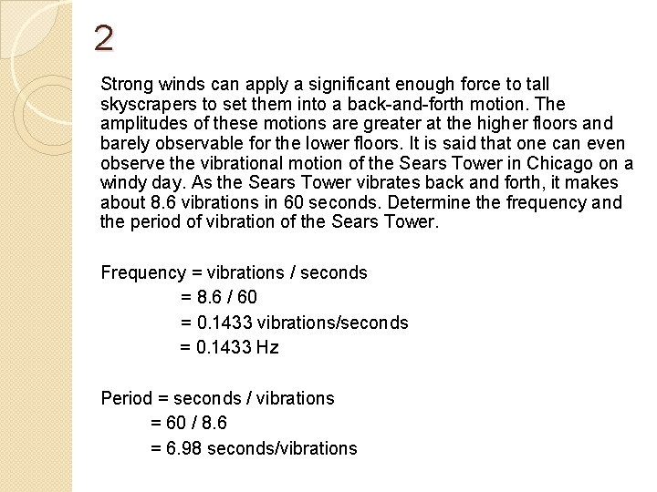 2 Strong winds can apply a significant enough force to tall skyscrapers to set