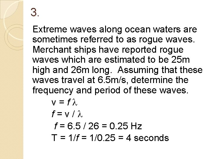 3. Extreme waves along ocean waters are sometimes referred to as rogue waves. Merchant 3. Extreme waves along ocean waters are sometimes referred to as rogue waves. Merchant