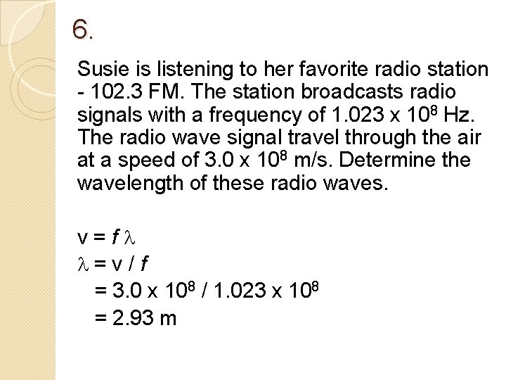 6. Susie is listening to her favorite radio station - 102. 3 FM. The 6. Susie is listening to her favorite radio station - 102. 3 FM. The