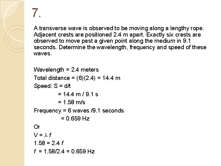 7. A transverse wave is observed to be moving along a lengthy rope. Adjacent