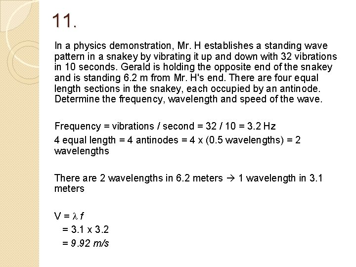 11. In a physics demonstration, Mr. H establishes a standing wave pattern in a