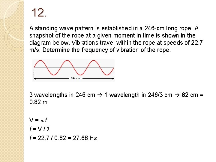 12. A standing wave pattern is established in a 246 -cm long rope. A