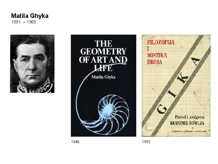 Matila Ghyka 1881. – 1965. 1946. 1952. Matila Ghyka 1881. – 1965. 1946. 1952.