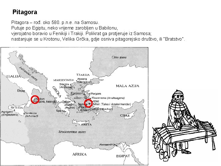 Pitagora – rođ. oko 580. p. n. e. na Samosu. Putuje po Egiptu, neko Pitagora – rođ. oko 580. p. n. e. na Samosu. Putuje po Egiptu, neko