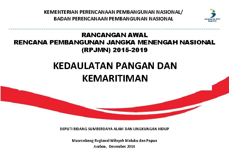 KEMENTERIAN PERENCANAAN PEMBANGUNAN NASIONAL/ BADAN PERENCANAAN PEMBANGUNAN NASIONAL RANCANGAN AWAL RENCANA PEMBANGUNAN JANGKA MENENGAH