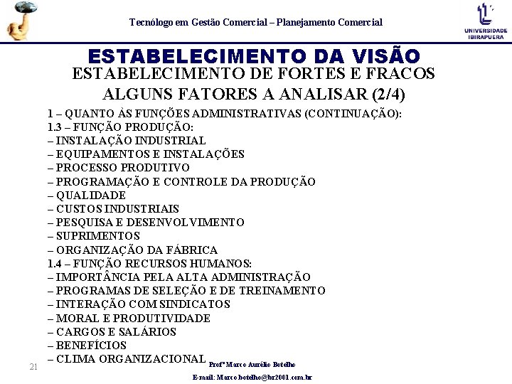 Tecnólogo em Gestão Comercial – Planejamento Comercial ESTABELECIMENTO DA VISÃO ESTABELECIMENTO DE FORTES E