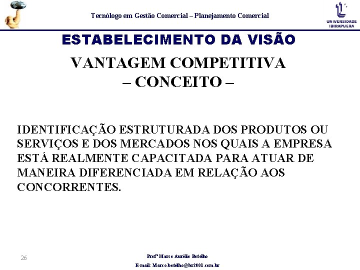 Tecnólogo em Gestão Comercial – Planejamento Comercial ESTABELECIMENTO DA VISÃO VANTAGEM COMPETITIVA – CONCEITO