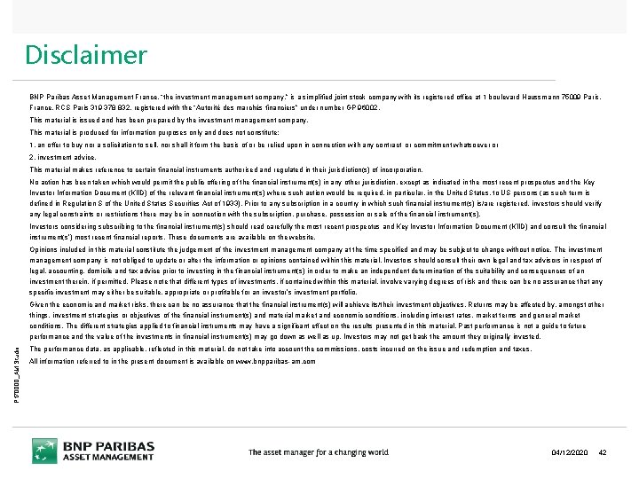 Disclaimer BNP Paribas Asset Management France, “the investment management company, ” is a simplified