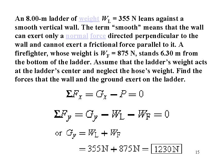 An 8. 00 -m ladder of weight WL = 355 N leans against a