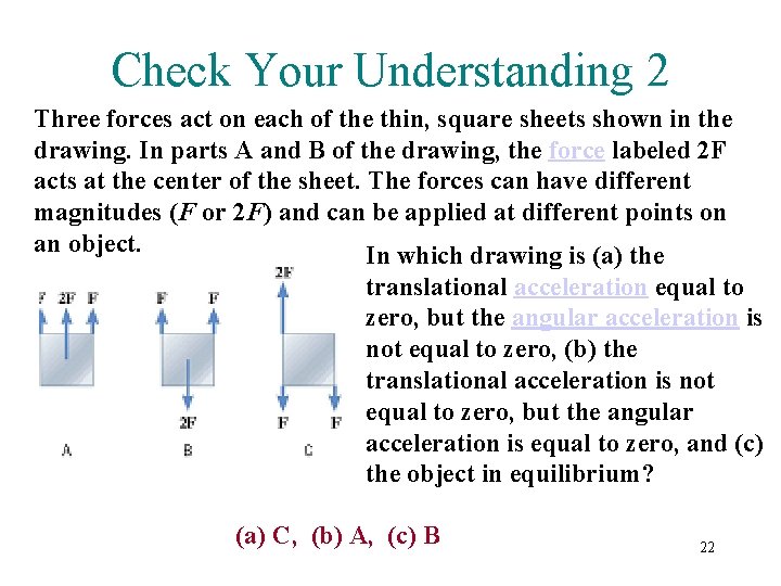 Check Your Understanding 2 Three forces act on each of the thin, square sheets