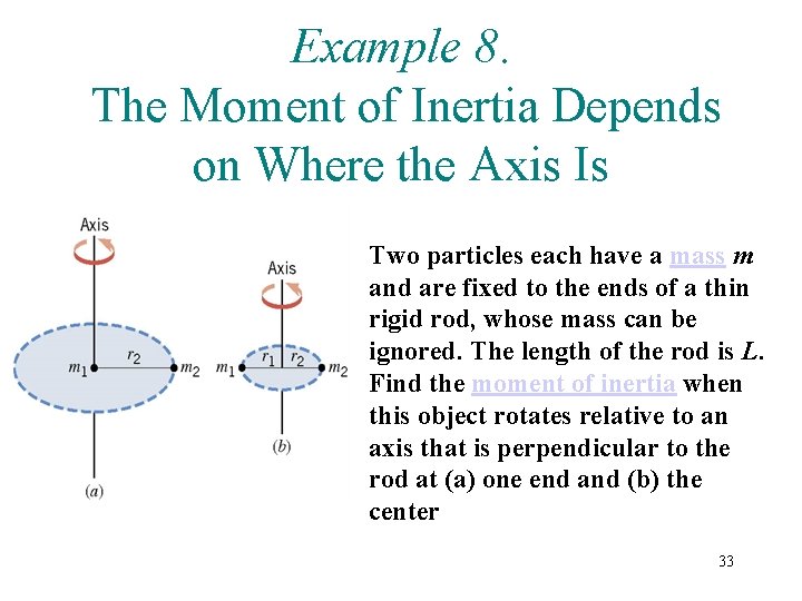 Example 8. The Moment of Inertia Depends on Where the Axis Is Two particles