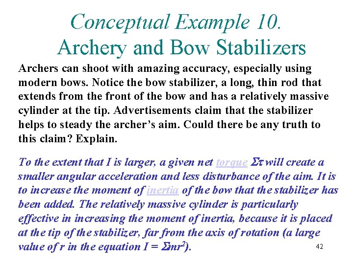 Conceptual Example 10. Archery and Bow Stabilizers Archers can shoot with amazing accuracy, especially