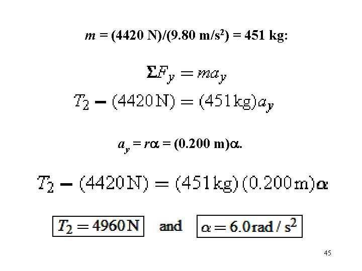 m = (4420 N)/(9. 80 m/s 2) = 451 kg: ay = ra =