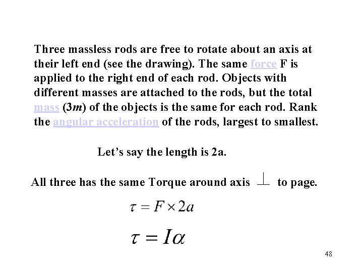 Three massless rods are free to rotate about an axis at their left end