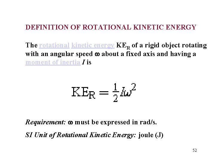 DEFINITION OF ROTATIONAL KINETIC ENERGY The rotational kinetic energy KER of a rigid object