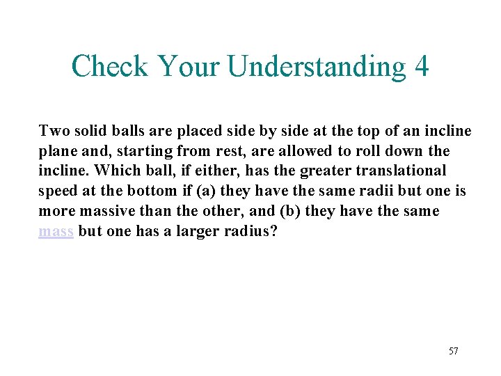 Check Your Understanding 4 Two solid balls are placed side by side at the