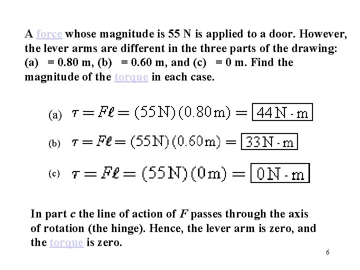 A force whose magnitude is 55 N is applied to a door. However, the A force whose magnitude is 55 N is applied to a door. However, the