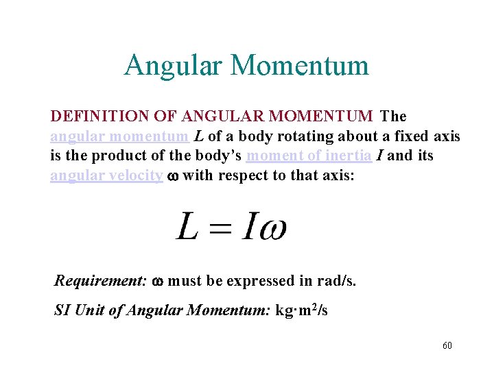 Angular Momentum DEFINITION OF ANGULAR MOMENTUM The angular momentum L of a body rotating Angular Momentum DEFINITION OF ANGULAR MOMENTUM The angular momentum L of a body rotating